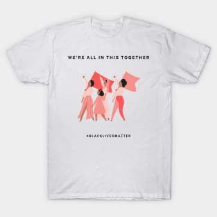 We Are ALL In This Together T-Shirt